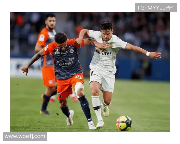 蒙比利埃与巴黎圣日耳曼比赛前瞻分析及双方近期状态对比